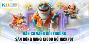 Bắn Cá Vàng Đổi Thưởng - Săn Rồng Vàng X1000 Nổ Jackpot