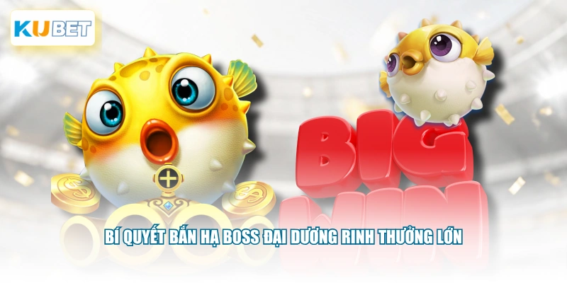 Bí quyết bắn hạ boss đại dương rinh thưởng lớn