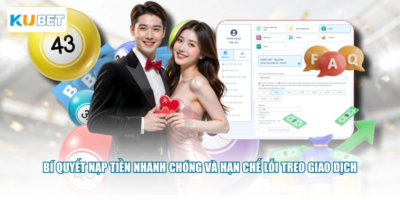 Bí quyết nạp tiền nhanh chóng và hạn chế lỗi treo giao dịch