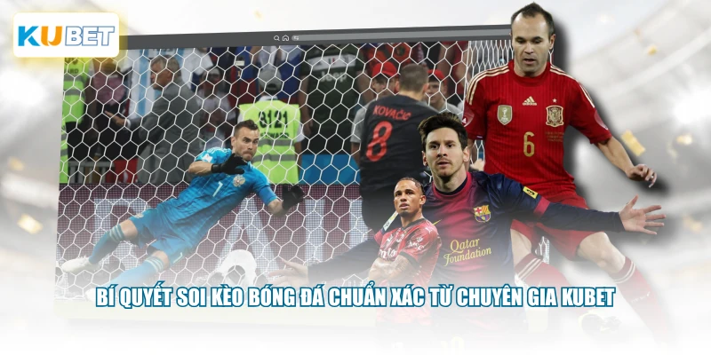 Bí quyết soi kèo bóng đá chuẩn xác từ chuyên gia KUBET