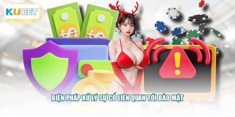 Biện pháp xử lý sự cố liên quan tới bảo mật