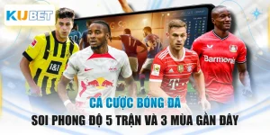Cá Cược Bóng Đá - Soi Phong Độ 5 Trận Và 3 Mùa Gần Đây