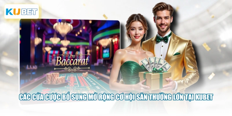 Các cửa cược bổ sung mở rộng cơ hội săn thưởng lớn tại KUBET