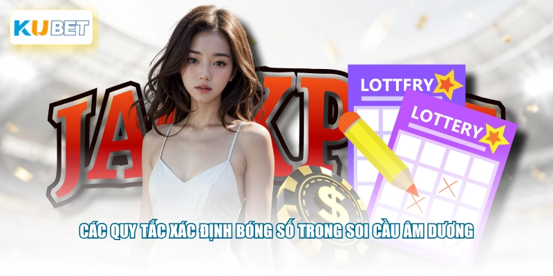 Các quy tắc xác định bóng số trong soi cầu âm dương