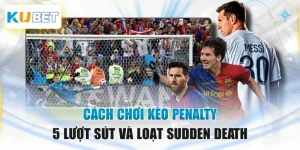 Cách Chơi Kèo Penalty - 5 Lượt Sút Và Loạt Sudden Death