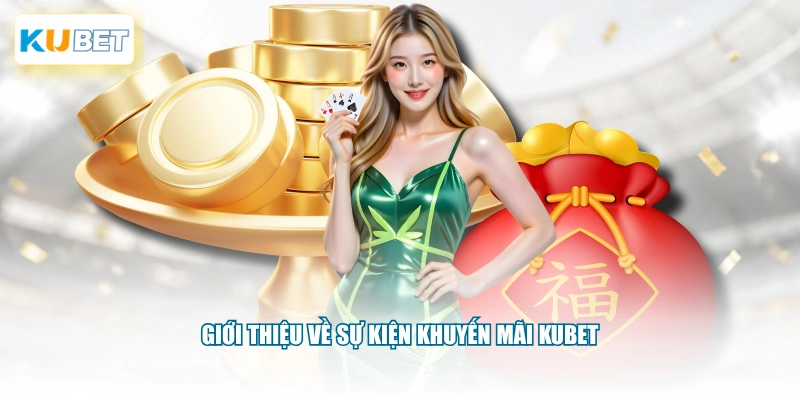Giới thiệu về sự kiện khuyến mãi KUBET