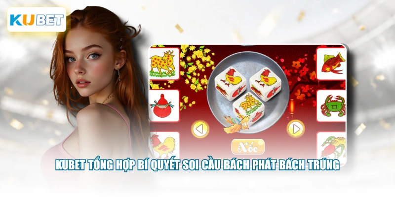 KUBET tổng hợp bí quyết soi cầu bách phát bách trúng