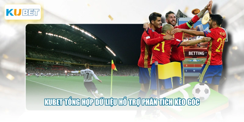 KUBET tổng hợp dữ liệu hỗ trợ phân tích kèo góc