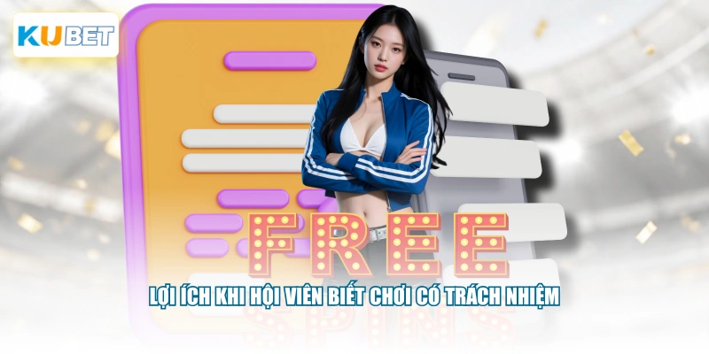 Lợi ích khi hội viên biết chơi có trách nhiệm