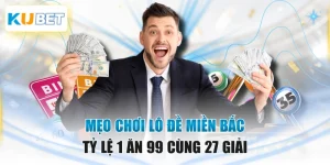 Mẹo Chơi Lô Đề Miền Bắc - Tỷ Lệ 1 Ăn 99 Cùng 27 Giải
