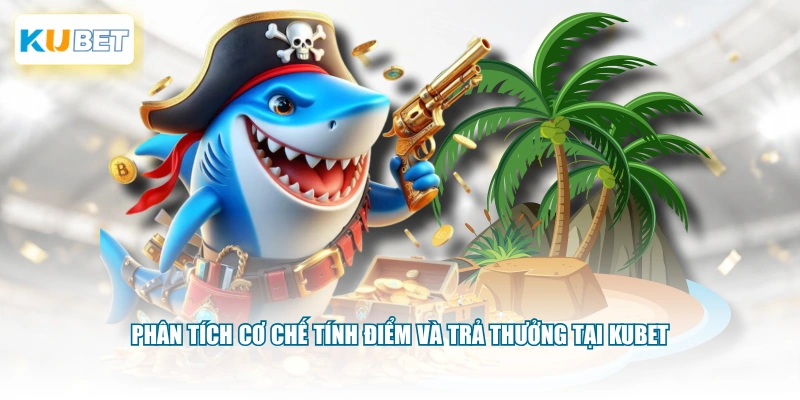 Phân tích cơ chế tính điểm và trả thưởng tại KUBET