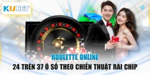 Roulette Online - 24 Trên 37 Ô Số Theo Chiến Thuật Rải Chip