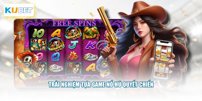 Trải nghiệm tựa game Nổ Hũ Quyết Chiến