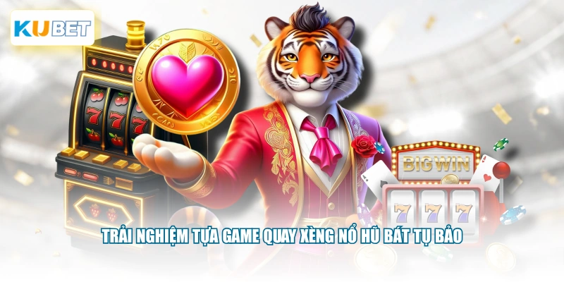 Trải nghiệm tựa game quay xèng Nổ Hũ Bát Tụ Bảo