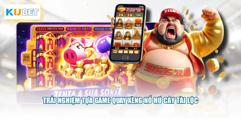 Trải nghiệm tựa game quay xèng Nổ Hũ Cây Tài Lộc