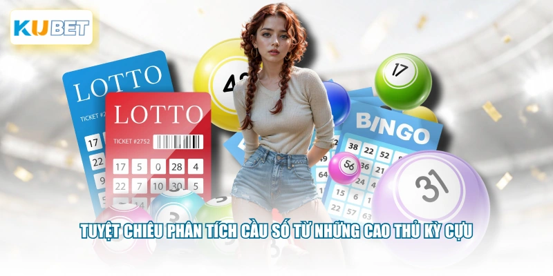 Tuyệt chiêu phân tích cầu số từ những cao thủ kỳ cựu